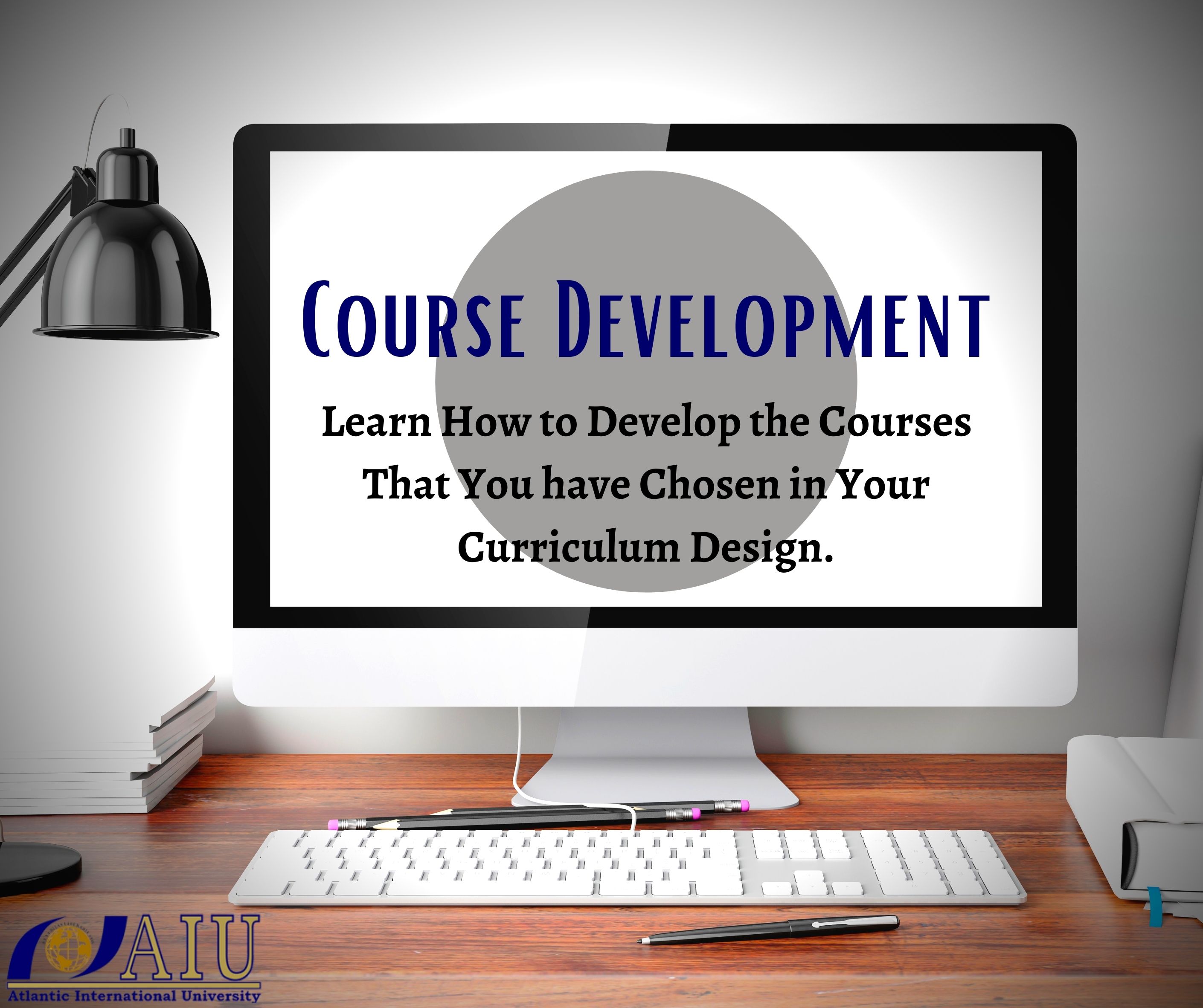 How to Develop courses that you have chosen in your curriculum design